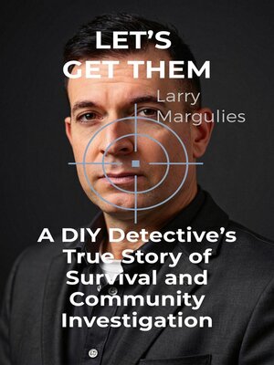 cover image of Let's Get Them a DIY Detective's True Story of Survival and Community Investigation